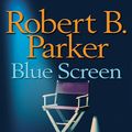 Cover Art for 9781101205952, Blue Screen by Robert B. Parker