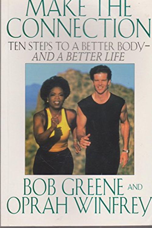 Cover Art for 9780712677523, Make the Connection by Bob Greene, Oprah Winfrey