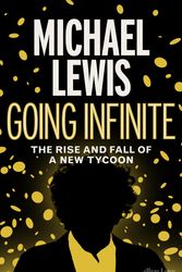 Cover Art for 9780241651117, Going Infinite: The Rise and Fall of a New Tycoon by Michael Lewis
