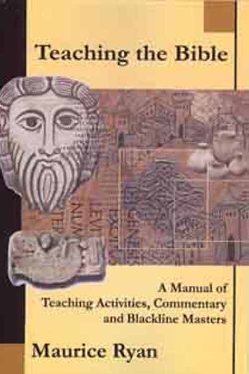 Cover Art for 9781876633325, Teaching the Bible: a Manual of Teaching Activities, Commentary and Blackline Masters by Maurice Ryan