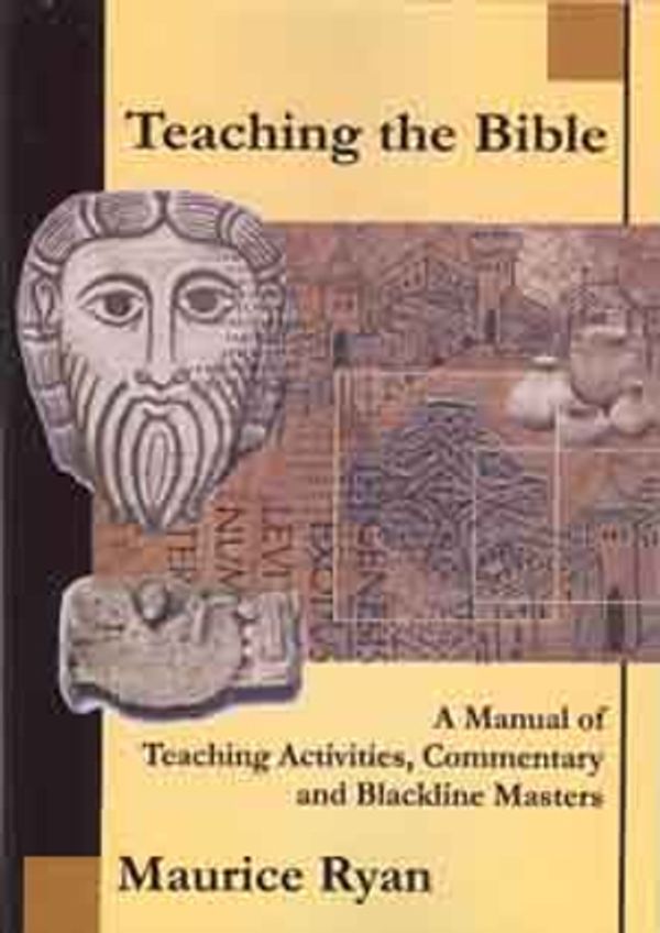 Cover Art for 9781876633325, Teaching the Bible: a Manual of Teaching Activities, Commentary and Blackline Masters by Maurice Ryan