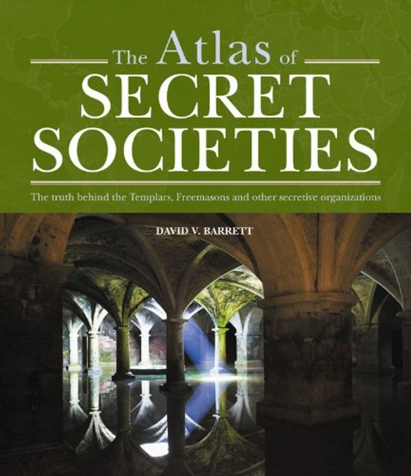 Cover Art for 9781841813356, The Atlas of Secret Societies by David V. Barrett