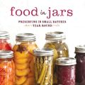 Cover Art for 9780762441433, Food in Jars: Preserving in Small Batches Year-Round by Marisa McClellan