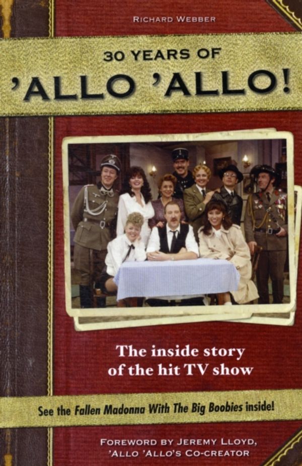 Cover Art for 9781780972077, Allo Allo 30th Anniversary by Richard Webber