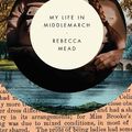 Cover Art for 9780385676861, My Life in Middlemarch by Rebecca Mead