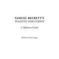 Cover Art for 9780313068683, Samuel Beckett's Waiting for Godot: A Reference Guide by William Hutchings