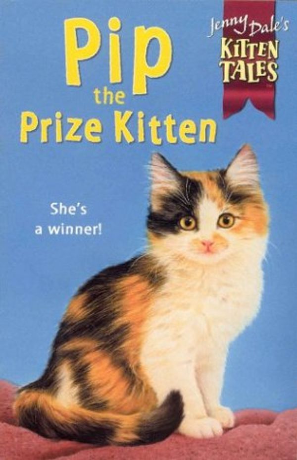 Cover Art for 9780330397353, Pip the Prize Kitten by Jenny Dale