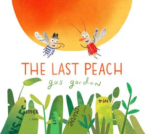 Cover Art for 9780670078912, Last Peach The by Gus Gordon