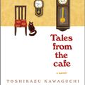 Cover Art for 9781335630988, Tales from the Cafe: A Novel by Toshikazu Kawaguchi