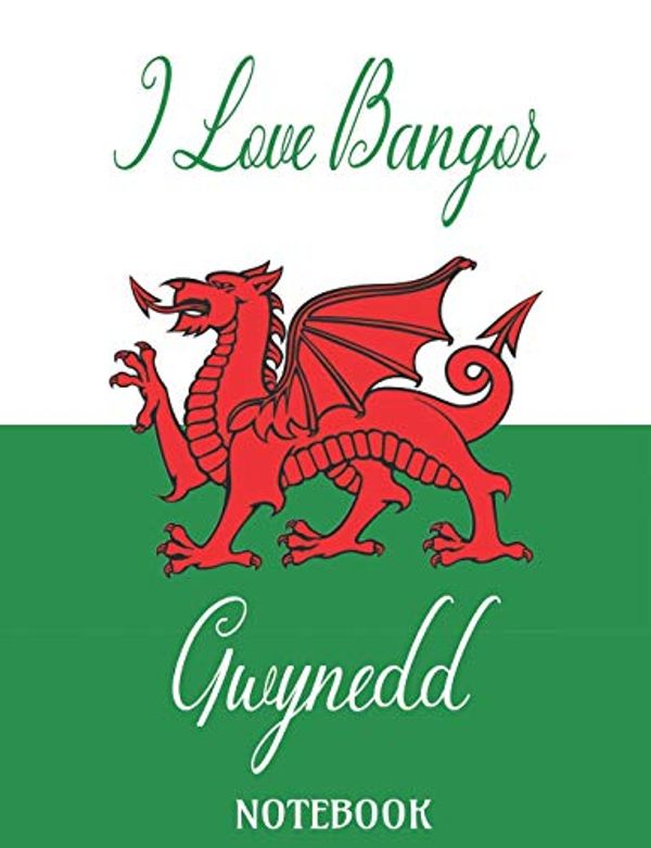 Cover Art for 9781076482280, I Love Bangor Gwynedd - Notebook: Composition/Exercise book, Notebook and Journal for All Ages, College Lined 150 pages 7.44" x 9.69" by Heart Matters Publishing