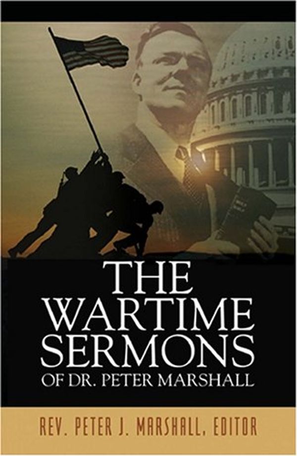 Cover Art for 9781595740120, The Wartime Sermons of Dr. Peter Marshall by Peter J. Marshall