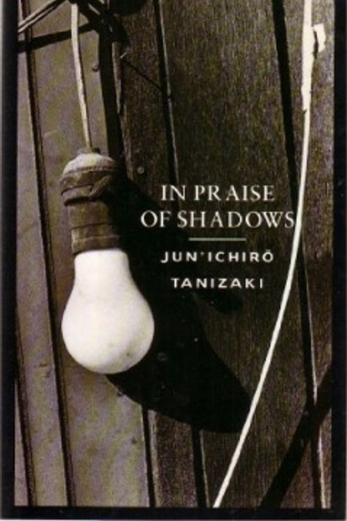 Cover Art for 9780224028981, In Praise of Shadows by Jun'ichiro Tanizaki