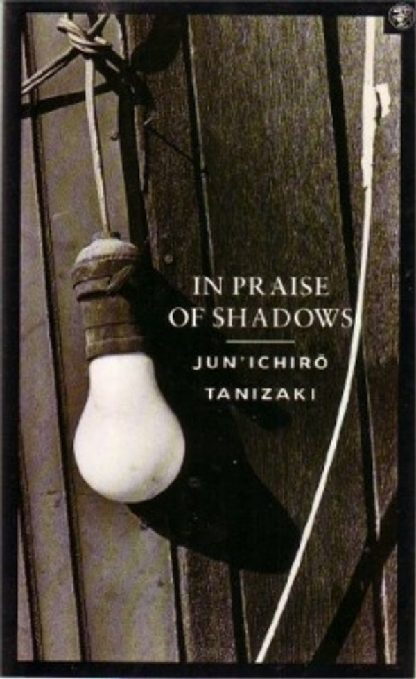 Cover Art for 9780224028981, In Praise of Shadows by Jun'ichiro Tanizaki