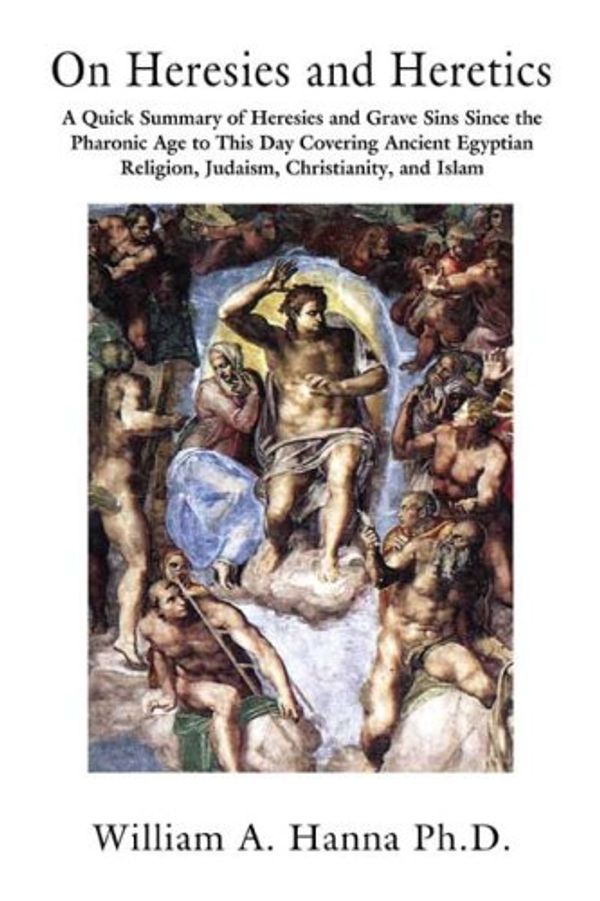 Cover Art for 9780805998733, On Heresies And Heretics by William Hanna