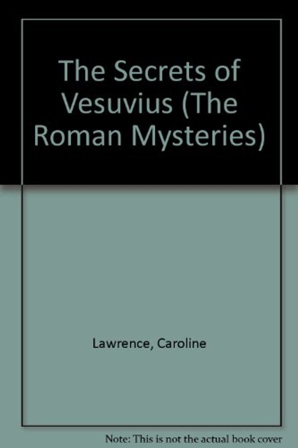 Cover Art for 9781405663137, The Secrets of Vesuvius by Caroline Lawrence