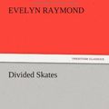 Cover Art for 9783847214694, Divided Skates by Evelyn Raymond