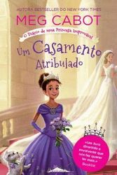 Cover Art for 9789898839961, O Diário de uma Princesa Improvável N.º 2 Um Casamento Atribulado by Meg Cabot