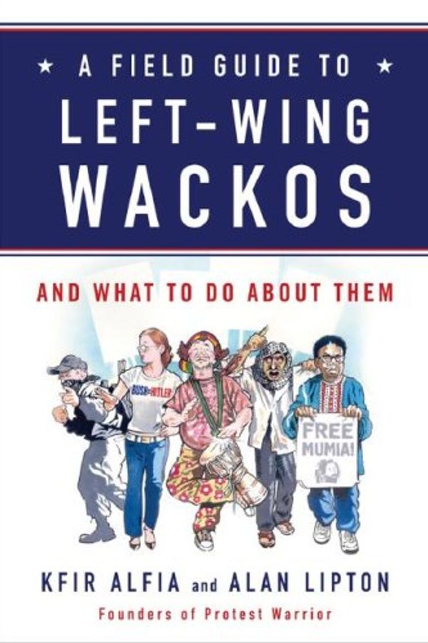 Cover Art for 9781595230379, A Field Guide to Left-Wing Wackos by Kfir Alfia