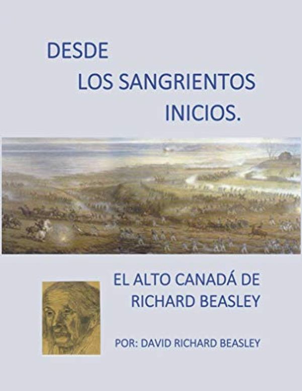 Cover Art for B0881W5F93, Desde los sangrientos inicios: El Alto Canadá de Richard Beasley (Spanish Edition) by Richard Beasley, David