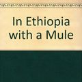 Cover Art for 9780712630443, In Ethiopia with a Mule by Dervla Murphy
