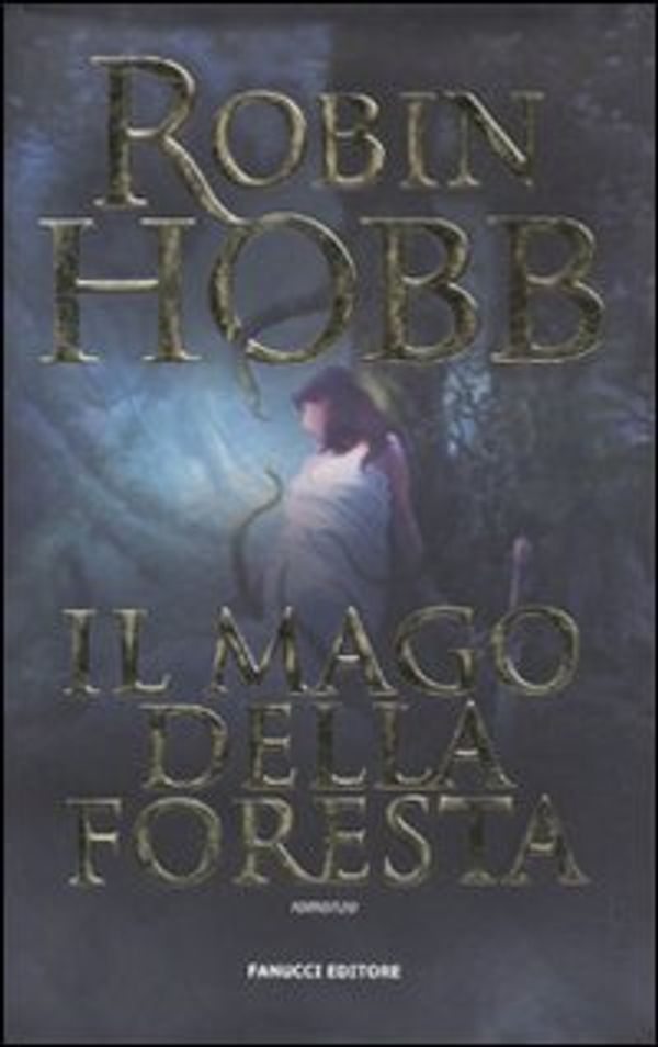 Cover Art for 9788834716489, Il mago della foresta. by Robin Hobb