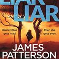 Cover Art for B079VF9KH9, Liar Liar: (Harriet Blue 3) by James Patterson, Candice Fox