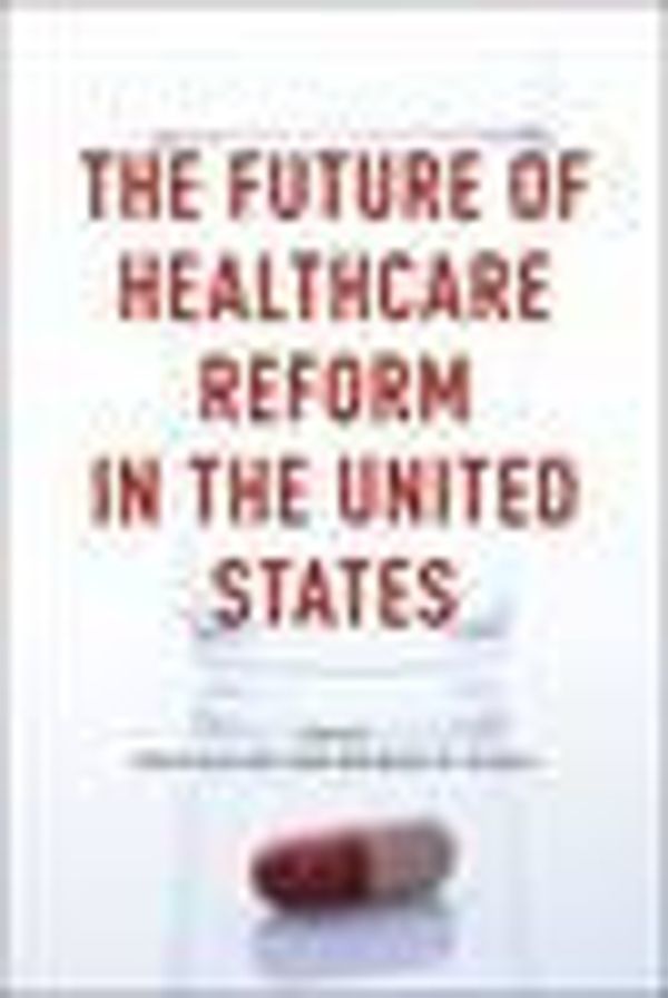 Cover Art for 9780226254951, The Future of Healthcare Reform in the United States by Anup Malani,Michael H. Schill