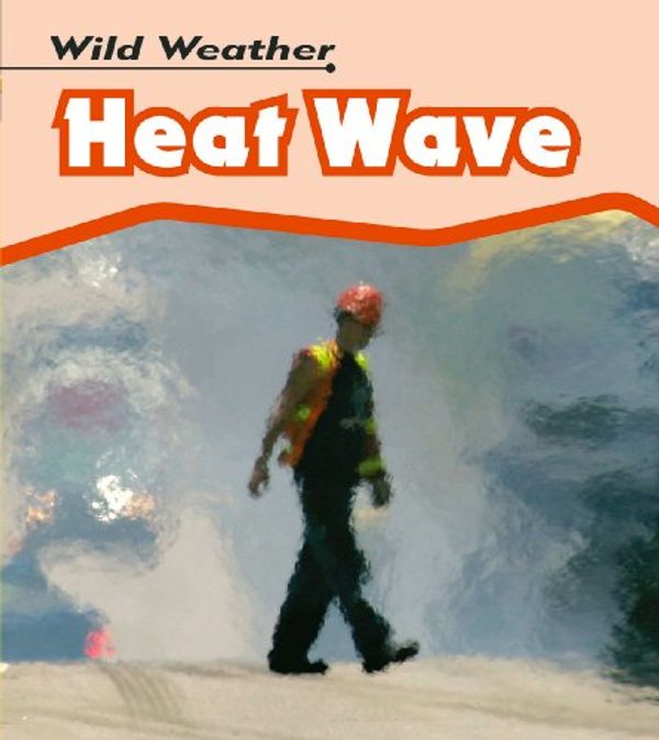 Cover Art for 9780431150857, Heat Wave by Catherine Chambers