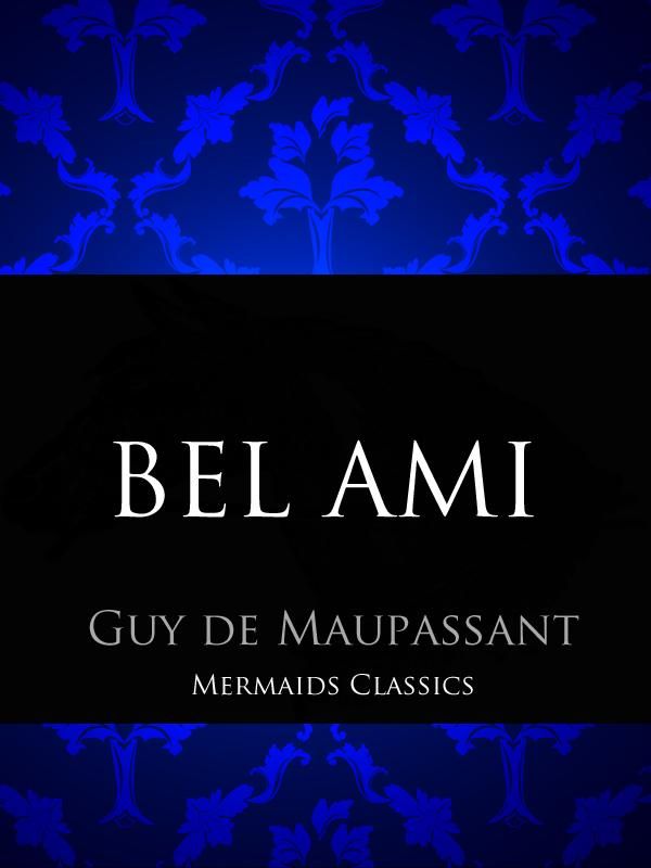 Cover Art for 1230001150667, Bel Ami by Guy de Maupassant