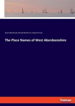 Cover Art for 9783348053426, The Place Names of West Aberdeenshire by James MacDonald