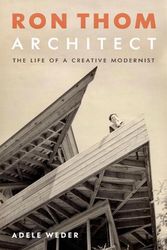 Cover Art for 9781771643221, Ron Thom, Architect: The Life of a Creative Modernist by Adele Weder