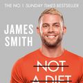Cover Art for 9780008374273, Not a Diet Book: The must-have fitness book from the world's favourite PT by James Smith