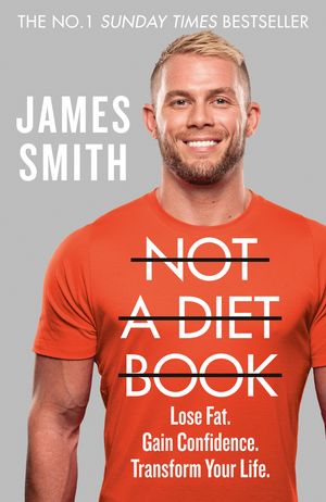 Cover Art for 9780008374273, Not a Diet Book: The must-have fitness book from the world's favourite PT by James Smith