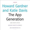 Cover Art for 9780300196214, The App Generation by Howard Gardner, Katie Davis, Howard and Davis Gardner