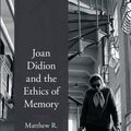 Cover Art for 9781350149571, Joan Didion and the Ethics of Memory by Matthew R. McLennan