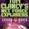 Cover Art for 9780747261605, Shadow of Honor (Tom Clancy's Net Force Explorers) by Tom Clancy