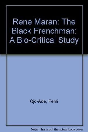 Cover Art for 9780914478935, Rene Maran: The Black Frenchman: A Bio-Critical Study by Ojo-Ade, Femi