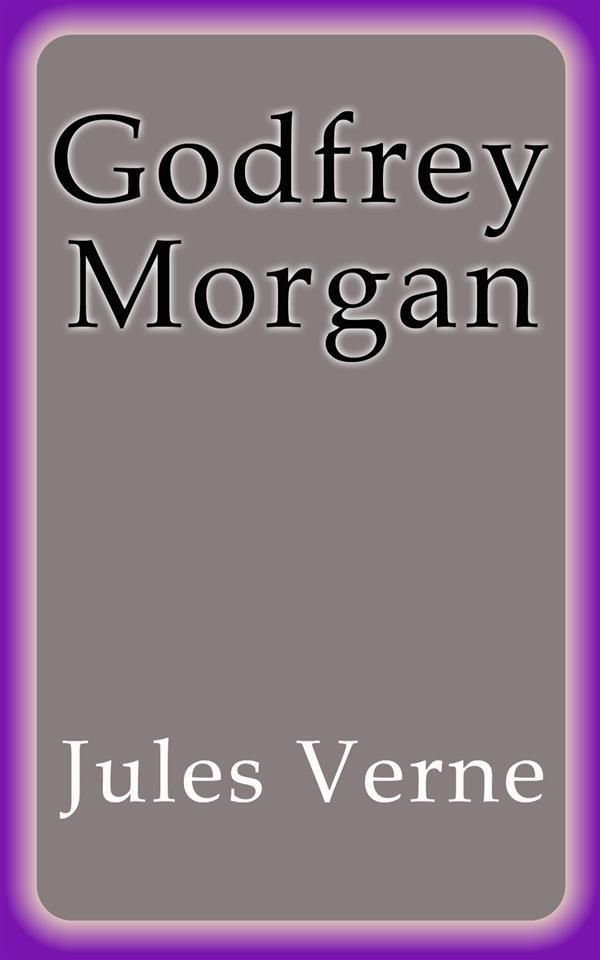 Cover Art for 9788822850577, Godfrey Morgan by Jules Verne