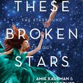 Cover Art for 9781743318522, These Broken Stars by Amie Kaufman