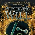 Cover Art for 9781515955351, Preserving Will (Aliomenti Saga) by Alex Albrinck