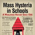 Cover Art for 9781476614267, Mass Hysteria in Schools: A Worldwide History Since 1566 by Bob Rickard, Robert E. Bartholomew