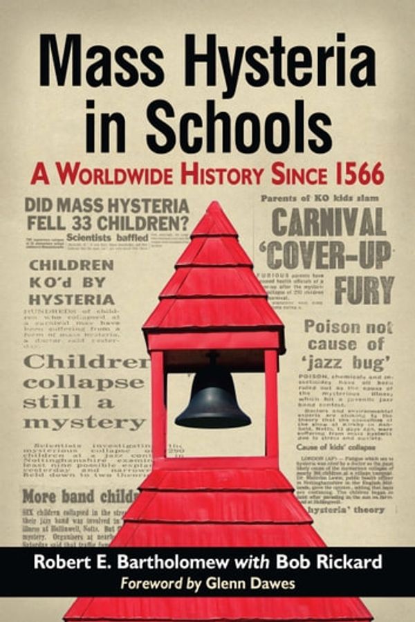 Cover Art for 9781476614267, Mass Hysteria in Schools: A Worldwide History Since 1566 by Bob Rickard, Robert E. Bartholomew