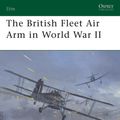 Cover Art for 9781780965413, The British Fleet Air Arm in World War II by Mark Barber