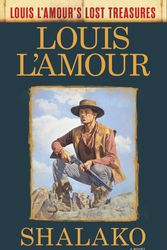 Cover Art for 9780525486329, Shalako (Louis l'Amour's Lost Treasures) by Louis L'amour