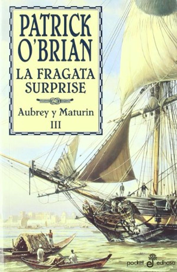 Cover Art for 9788435018920, La fragata Surprise (III) (bolsillo) by O'Brian, Patrick