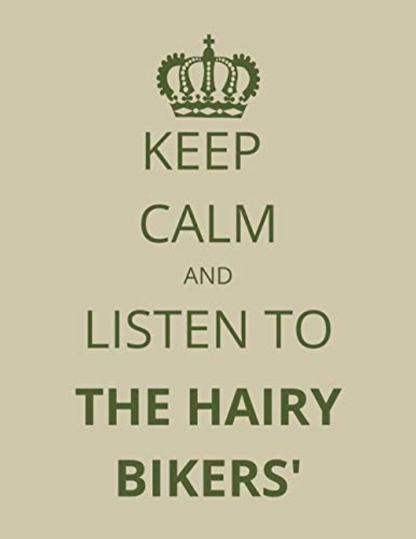 Cover Art for 9798560155711, Keep Calm and Listen To The Hairy Bikers': Notebook/Journal/Diary For Hairy Bikers' Fans 8.5x11 Inches A4 100 Lined Pages High Quality Small and Easy To Transport by James Publishing