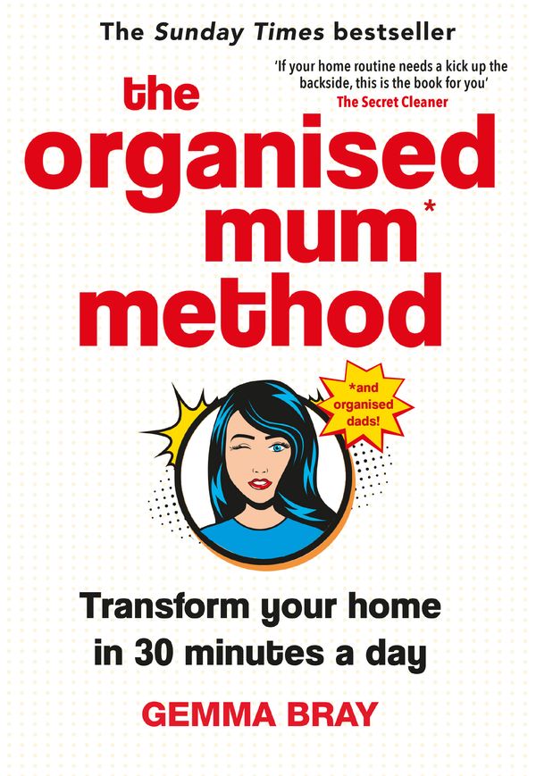 Cover Art for 9780349422206, The Organised Mum Method: Rock the housework and transform your home in 30 minutes a day by Gemma Bray