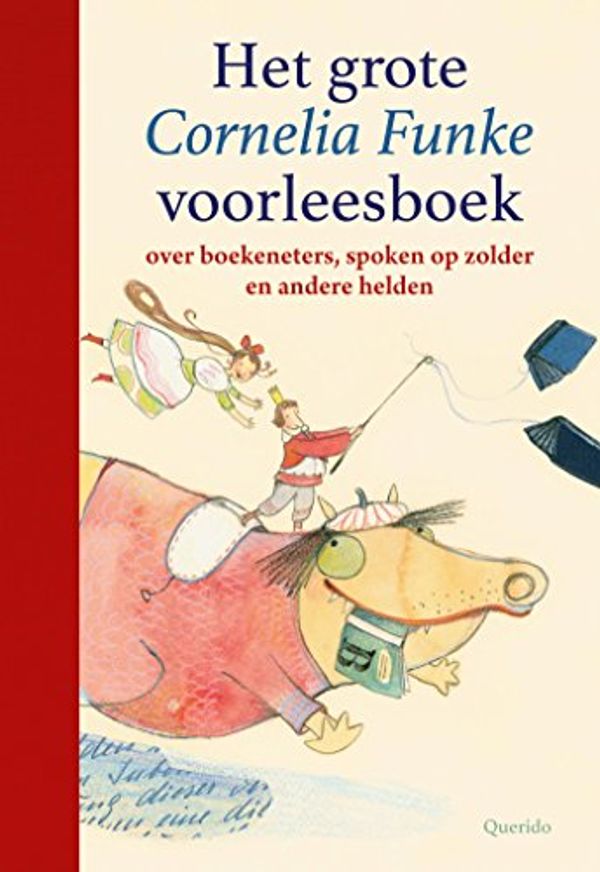 Cover Art for 9789045119595, Het grote Cornelia Funke voorleesboek: over boekenvreters, spoken op zolder en andere helden by Cornelia Funke