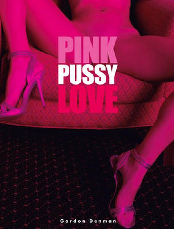 Cover Art for 9783943105070, Pink Pussy Love by Gordon Denman