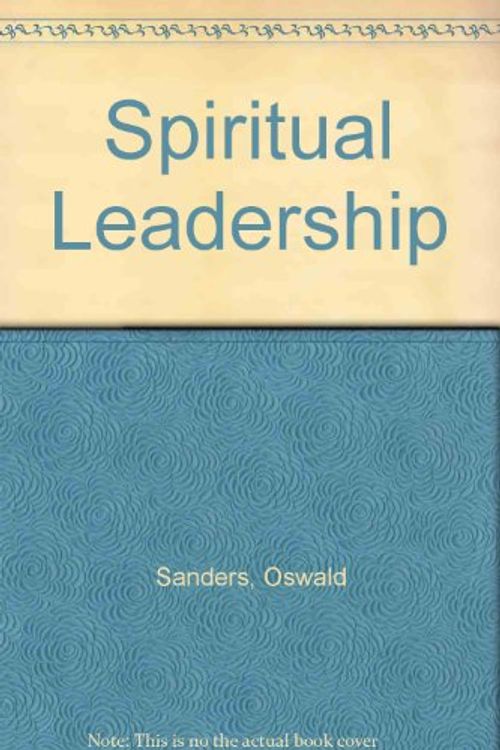 Cover Art for 9780802482464, Spiritual Leadership by Oswald Sanders
